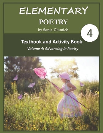 Elementary Poetry Volume 4: Textbook and Activity Book by Sonja Glumich 9781948783002