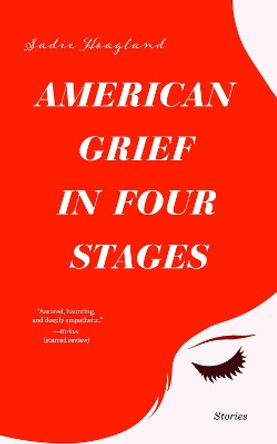 American Grief in Four Stages: Stories by Sadie Hoagland 9781949199215