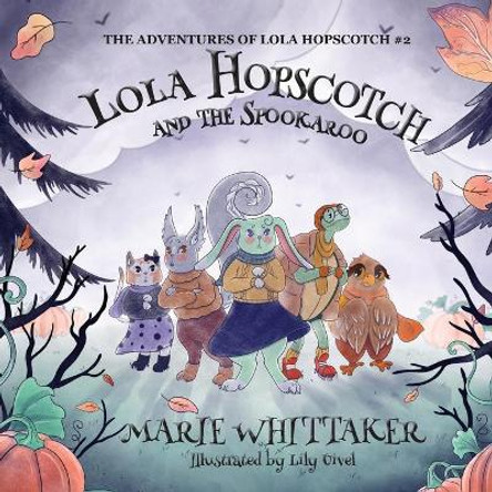 Lola Hopscotch and the Spookaroo by Lily Uivel 9781949906097