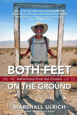 Both Feet on the Ground: Reflections from the Outside by Marshall Ulrich 9781950349043