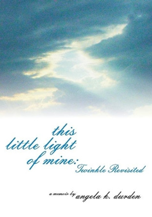 This Little Light of Mine: Twinkle Revisited by Tom Whitfield 9781950729036