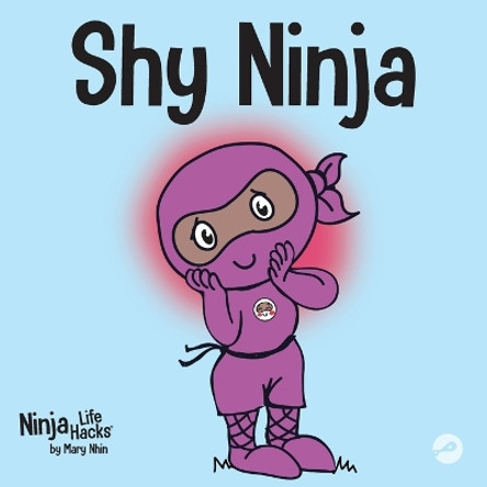 Shy Ninja: A Children's Book About Social Emotional Learning and Overcoming Social Anxiety by Mary Nhin 9781951056186