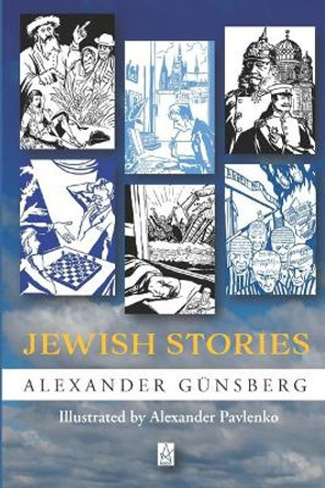 Jewish Stories: Fifty-five Short Stories by Alexander Gunsberg 9781951214623