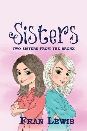Sisters: Two Sisters from the Bronx by Fran Lewis 9781951642952