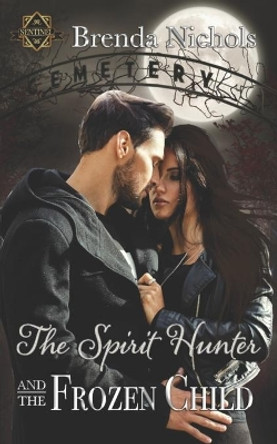 The Spirit Hunter and the Frozen Child by Brenda Nichols 9781952805400