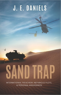 Sand Trap: International Treachery, Nefarious Plots, & Personal Awakenings by J E Daniels 9781954437876