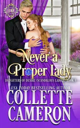 Never a Proper Lady: A Sweet Historical Regency Romance by Collette Cameron 9781955259248