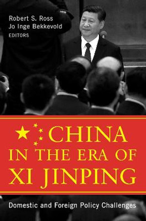 China in the Era of Xi Jinping: Domestic and Foreign Policy Challenges by Robert S. Ross