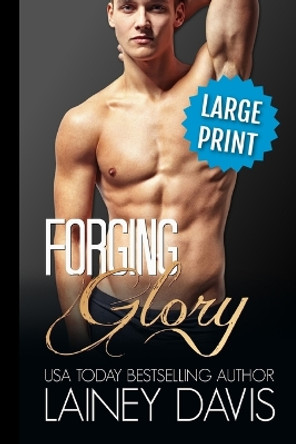 Forging Glory: A Second Chance Romance by Lainey Davis 9781957145464