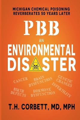 Pbb: Michigan Chemical Poisoning Reverberates 50 Years Later by T H Corbett 9781958363836