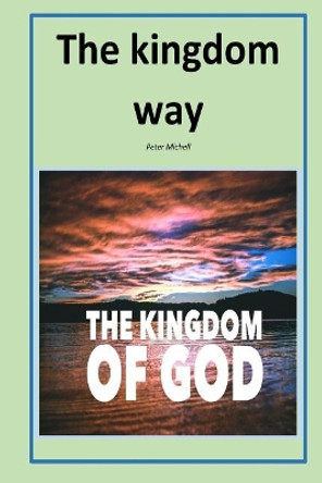 The kingdom way by Peter Michell 9781973820659