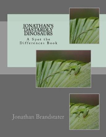 Jonathan's Dastardly Dinosaurs: A Spot the Differences Book by Jonathan Jay Brandstater 9781974033058