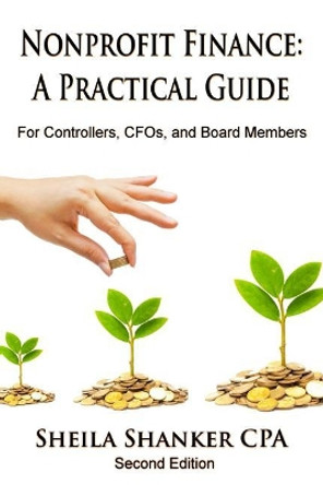 Nonprofit Finance: A Practical Guide: For Controllers, CFOs, and Board Members by Sheila Shanker Cpa 9781975996581