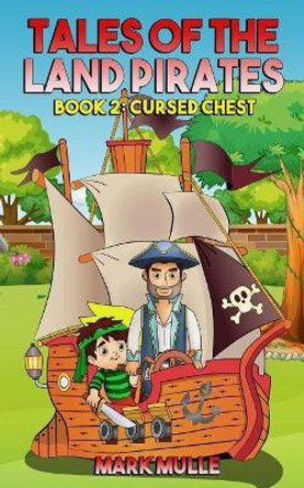 Tales of the Land Pirates (Book 2): Cursed Chests by Mark Mulle 9781977755520