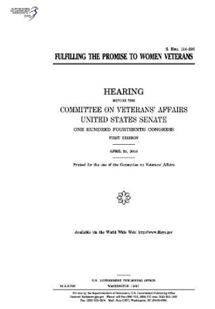 Fulfilling the promise to women veterans: hearing before the Committee on Veterans' Affairs by United States Senate 9781974656349