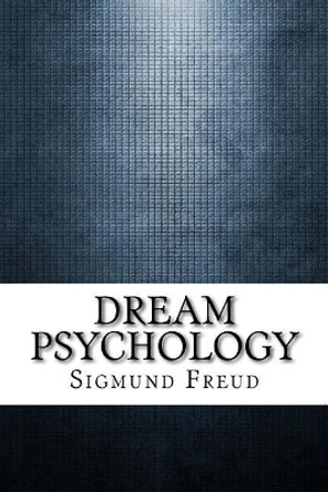 Dream Psychology by Sigmund Freud 9781975618711