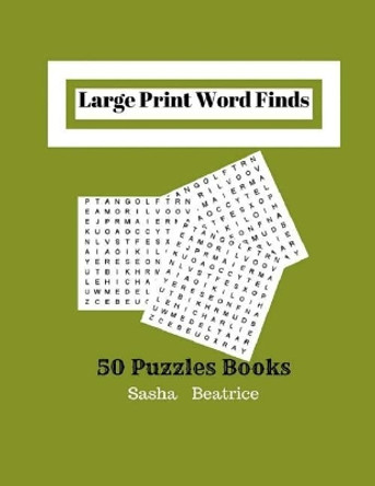 Large Print Word Finds 50 Puzzles Books: Word search books for adults large print by Sasha Beatrice 9781976097232