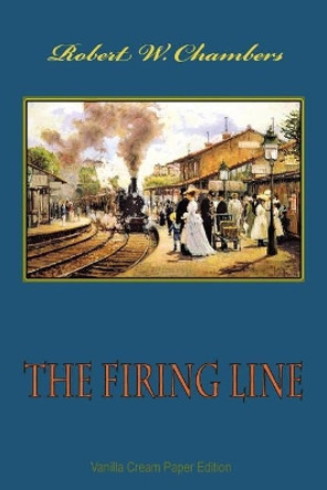 The Firing Line by Robert William Chambers 9781726426770