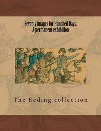 Seventy images for Hundred Days. A permanent exhibition by The Reding Collection 9781523204878
