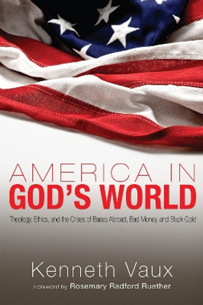 America in God's World by Kenneth L Vaux 9781498253208