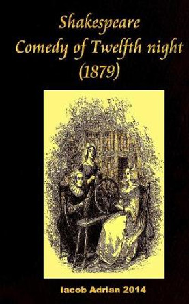 Shakespeare Comedy of Twelfth Night (1879) by Iacob Adrian 9781542912150