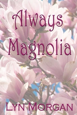 Always Magnolia by Lyn Morgan 9781888141221