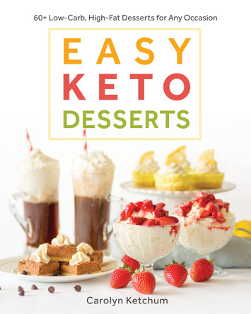 Easy Keto Desserts by Carolyn Ketchum