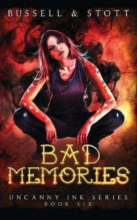 Bad Memories: An Uncanny Kingdom Urban Fantasy (The Uncanny Ink Series Book 6) by M V Stott 9781793482440