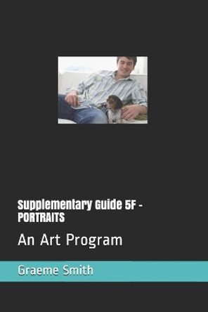 Supplementary Guide 5F - PORTRAITS: An Art Career by Graeme Smith 9781790668748