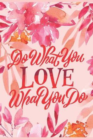 Do What You Love What You Do by Inspired Inceptions 9781793201218