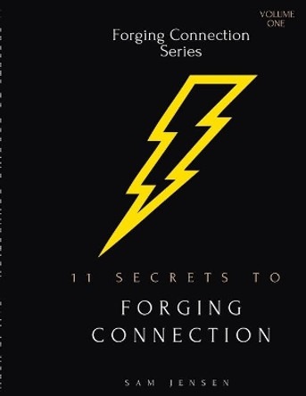 11 Secrets to Forging Connection by Samuel Jensen 9781794834453