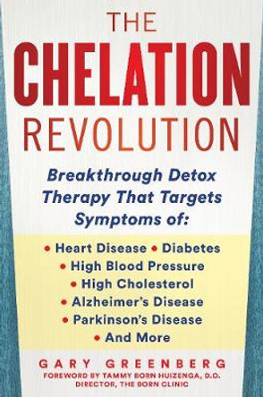 Chelation Cure: The Breakthrough Detox Therapy by Gary Greenberg