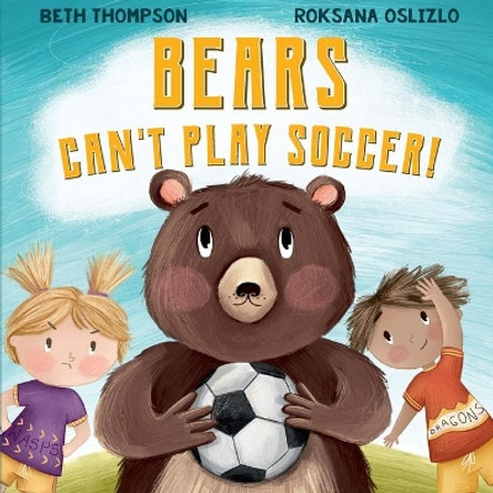 Bears Can't Play Soccer by Beth Thompson 9781916468047