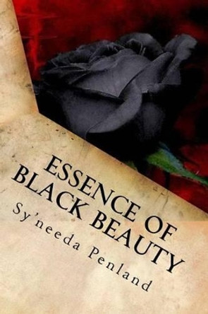 Essence of Black Beauty: A Collection of Inspirational, Romantic and Erotic Poetry by Sy'needa Penland 9781942863014