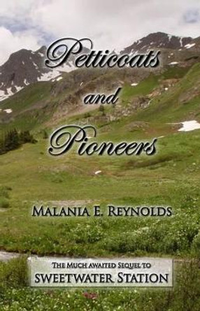 Petticoats and Pioneers by Malania E Reynolds 9781943189182