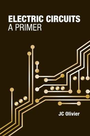 Electric Circuits: A Primer by JC Olivier