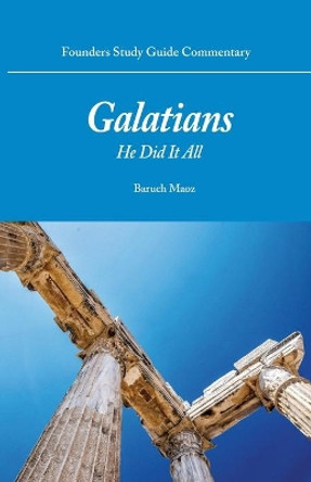 Galatians: He Did It All by Baruch Maoz 9781943539208