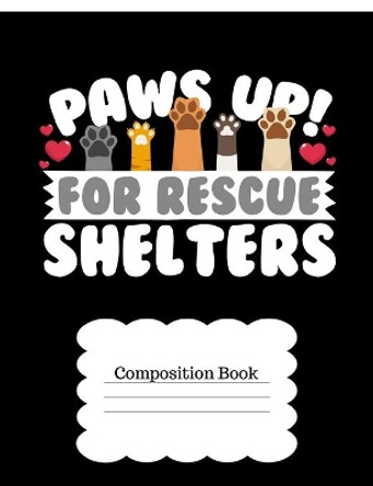 Paws Up For Rescue Shelters: For Cat & Dog Lovers by Timmer Books 9781726378581