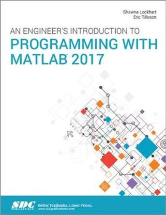 An Engineer's Introduction to Programming with MATLAB 2017 by Shawna Lockhart