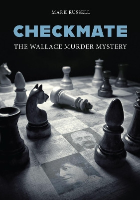 Checkmate: The Wallace Murder Mystery by Mark Russell 9781914277016