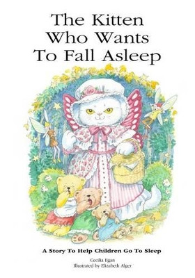 The Kitten Who Wants To Fall Asleep: A Story to Help Children Go To Sleep by Cecilia Egan 9781925110845