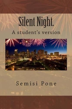 Silent Night.: Student's version by Semisi Pone 9781927308134
