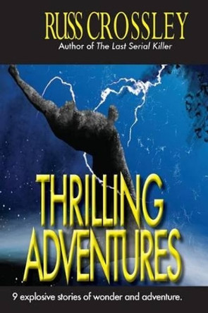 Thrilling Adventures by Russ Crossley 9781927621424