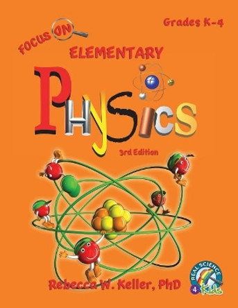 Focus On Elementary Physics Student Textbook 3rd Edition (softcover) by Phd Rebecca W Keller 9781941181423