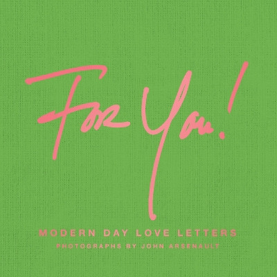 For You!: Modern Day Love Letters by John Arsenault 9781942084440