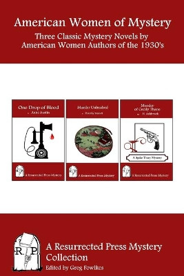 American Women of Mystery: Three Classic Mystery Novels by American Women Authors of the 1930's by Anne Austin 9781943403349