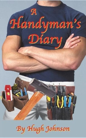 A Handyman's Diary by Hugh Johnson 9781721520794