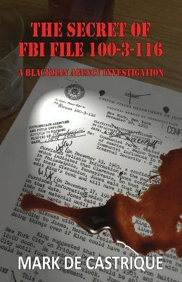 The Secret of FBI File 100-3-116 by Mark de Castrique 9781622681730