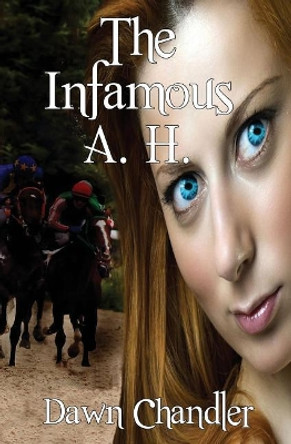 The Infamous A. H. by Dawn Chandler 9781626948372