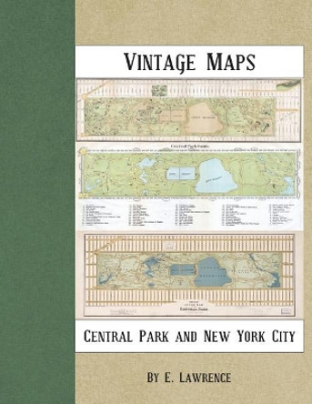 Vintage Maps: Central Park and New York City by E Lawrence 9781721693023